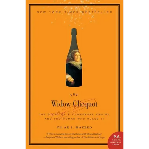 The Widow Clicquot: The Story of a Champagne Empire and the Woman Who Ruled It