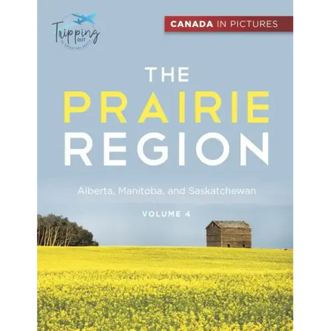 Canada In Pictures: The Prairie Region - Volume 4 - Alberta, Manitoba, and Saskatchewan