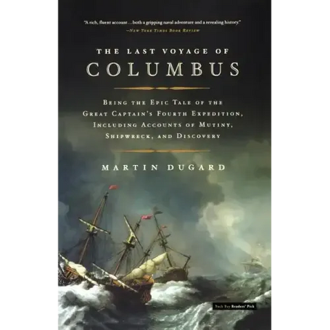 The Last Voyage of Columbus: Being the Epic Tale of the Great Captain's Fourth Expedition, Including Accounts of Mutiny, Shipwreck, and Discovery