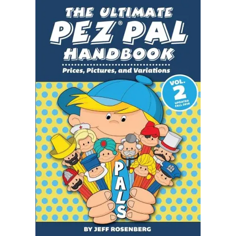 The Ultimate Pez Pal Handbook: Updated fall 2018 Prices, Pictures, and Variations