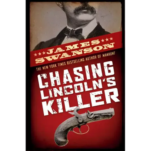 Chasing Lincoln's Killer: The Search for John Wilkes Booth