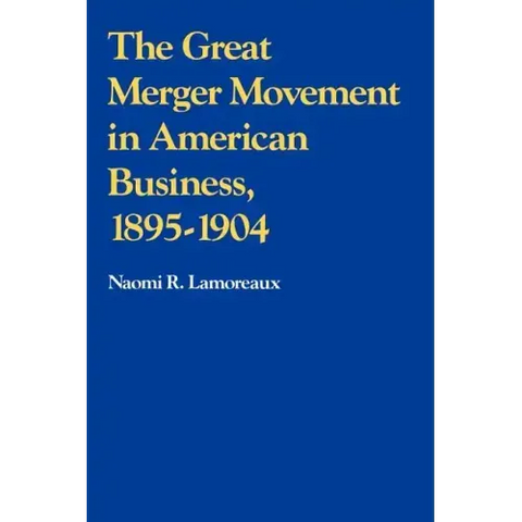 The Great Merger Movement in American Business, 1895 1904