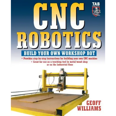Cnc Robotics: Build Your Own Shop Bot