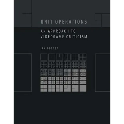 Unit Operations: An Approach to Videogame Criticism