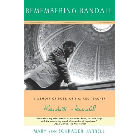 Remembering Randall: A Memoir of Poet, Critic, and Teacher Randall Jarrell
