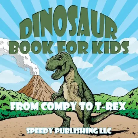 Dinosaur Book For Kids: From Compy to T-Rex