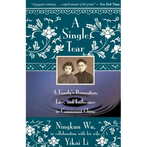 A Single Tear: A Family's Persecution, Love, and Endurance in Communist China