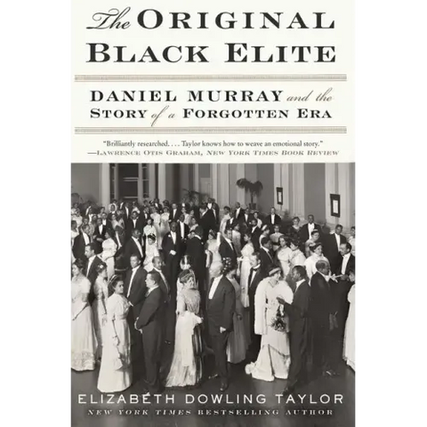 The Original Black Elite: Daniel Murray and the Story of a Forgotten Era