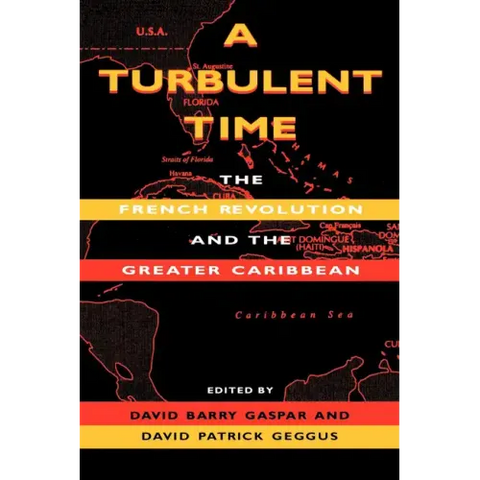 A Turbulent Time: The French Revolution and the Greater Caribbean