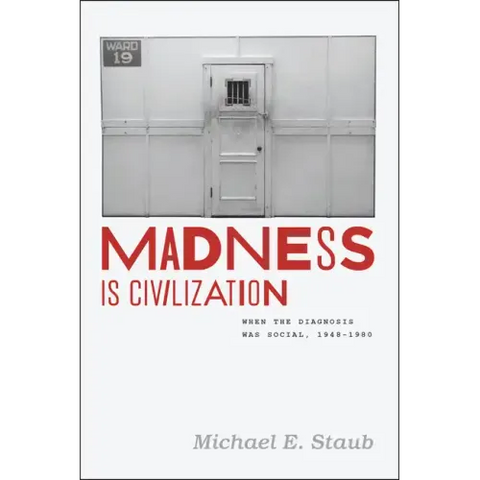 Madness Is Civilization: When the Diagnosis Was Social, 1948-1980