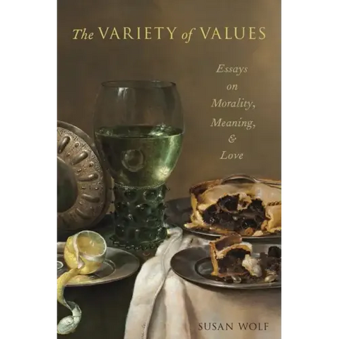 Variety of Values: Essays on Morality, Meaning, and Love