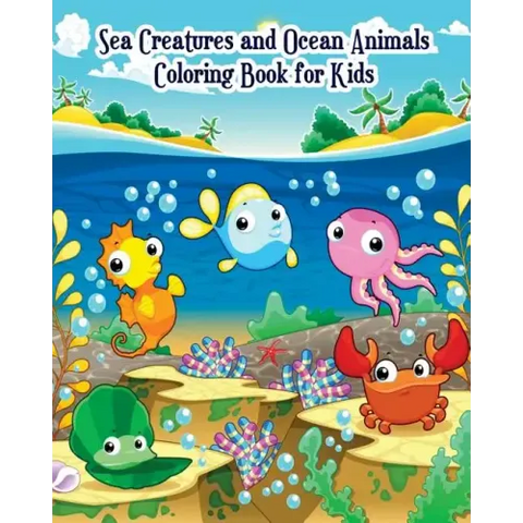 Sea Creatures and Ocean Animals Coloring Book for Kids: for Kids Ages 2-4, 4-8, Boys and Girls, Easy Coloring Pages for Little Hands with Thick Lines,