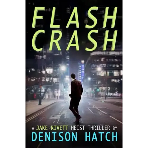 Flash Crash: A Jake Rivett Heist Thriller