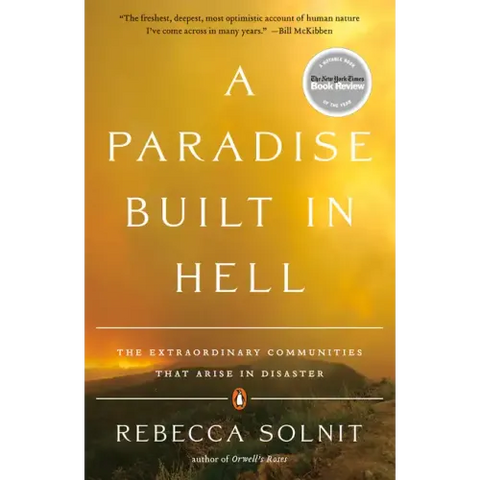 A Paradise Built in Hell: The Extraordinary Communities That Arise in Disaster