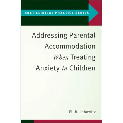 Addressing Parental Accommodation When Treating Anxiety in Children