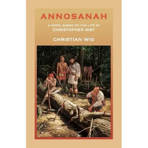 Annosanah: A Novel Based on the Life of Christopher Gist