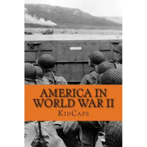 America in World War II: A History Just for Kids!