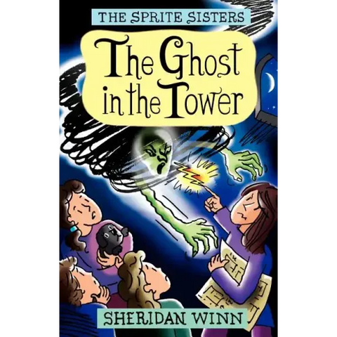 The Sprite Sisters: The Ghost in the Tower (Vol 4)