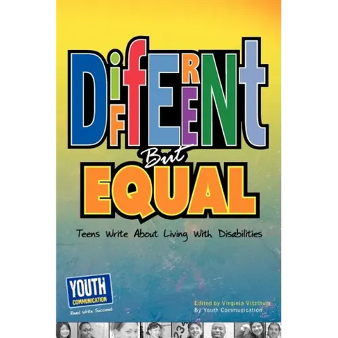 Different But Equal: Teens Write about Living with Disabilities