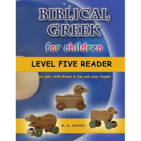 Biblical Greek for Children Level Five Reader: Teach your child Greek in fun and easy rhyme!