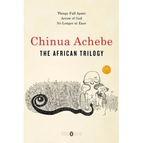 The African Trilogy: Things Fall Apart; Arrow of God; No Longer at Ease