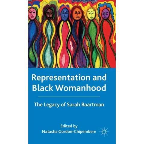 Representation and Black Womanhood: The Legacy of Sarah Baartman
