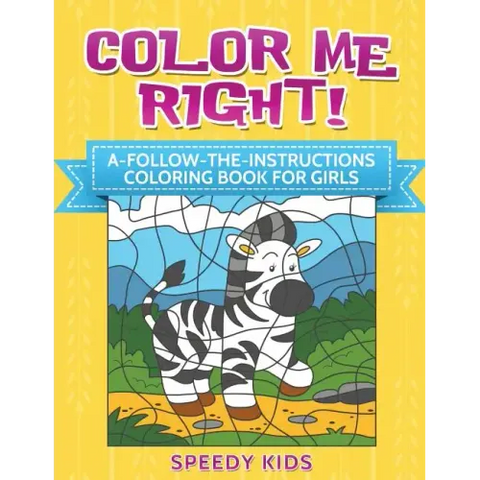 Color Me Right! A-Follow-the-Instructions Coloring Book for Girls