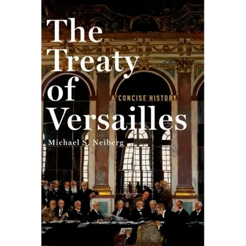 The Treaty of Versailles: A Concise History