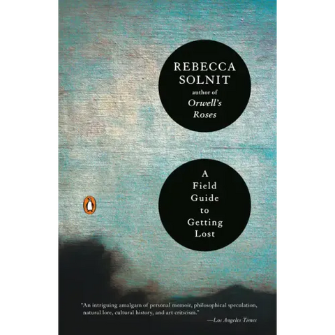 A Field Guide to Getting Lost