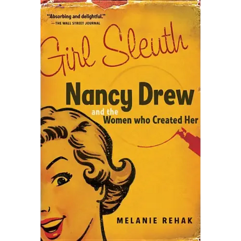 Girl Sleuth: Nancy Drew and the Women Who Created Her