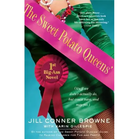 Sweet Potato Queens' First Big-Ass Novel: Stuff We Didn't Actually Do, But Could Have, and May Yet