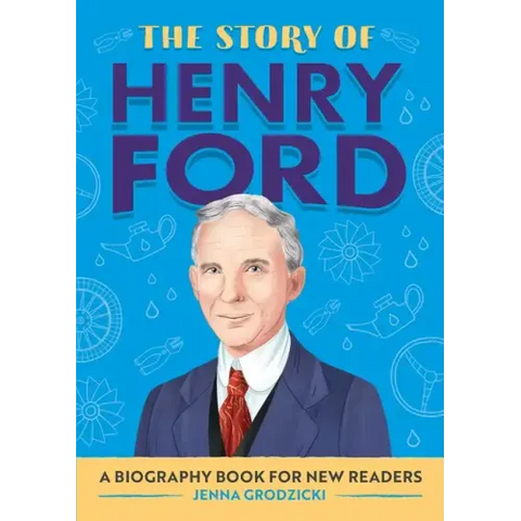 The Story of Henry Ford: An Inspiring Biography for Young Readers