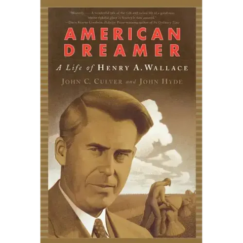 American Dreamer: The Life of Henry A. Wallace