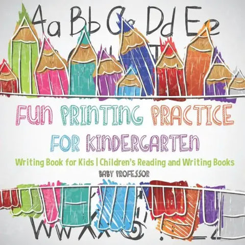 Fun Printing Practice for Kindergarten: Writing Book for Kids Children's Reading and Writing Books