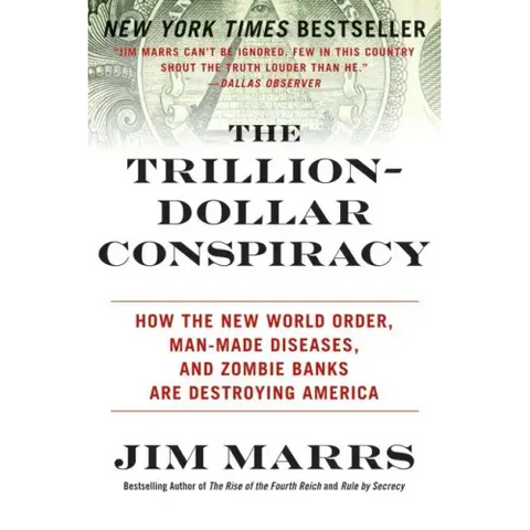 The Trillion-Dollar Conspiracy: How the New World Order, Man-Made Diseases, and Zombie Banks Are Destroying America