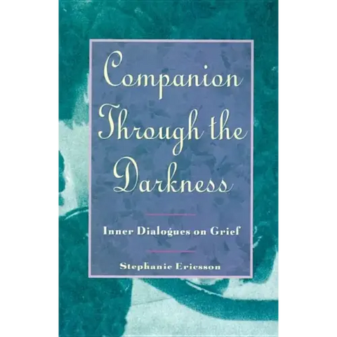 Companion Through the Darkness: Inner Dialogues on Grief
