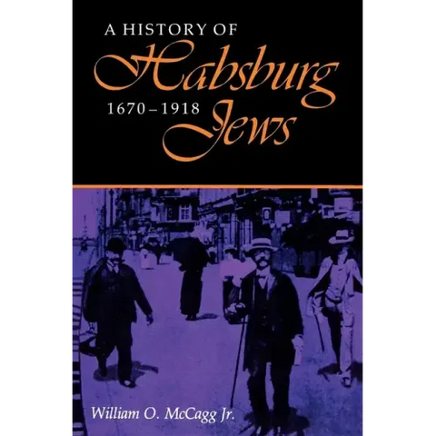 A History of Habsburg Jews, 1670-1918