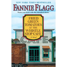 Fried Green Tomatoes at the Whistle Stop Cafe - Hardcover