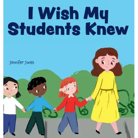 I Wish My Students Knew: A Letter to Students on the First Day and Last Day of School