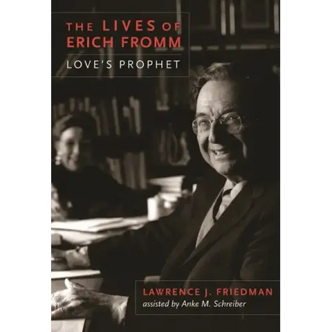 The Lives of Erich Fromm: Love's Prophet