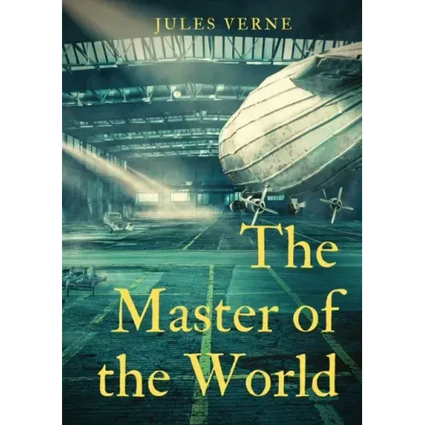 The Master of the World: a novel by Jules Verne