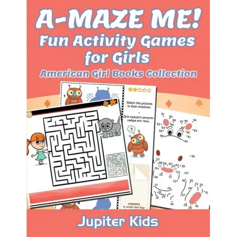 A-MAZE ME! Fun Activity Games for Girls: American Girl Books Collection