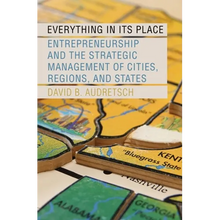 Everything in Its Place: Entrepreneurship and the Strategic Management of Cities, Regions, and States