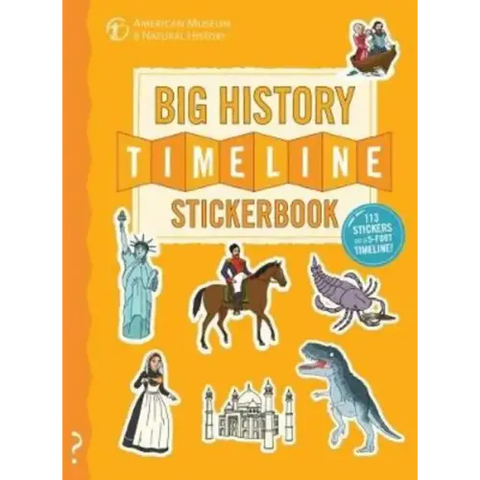 The Big History Timeline Stickerbook: From the Big Bang to the Present Day; 14 Billion Years on One Amazing Timeline!
