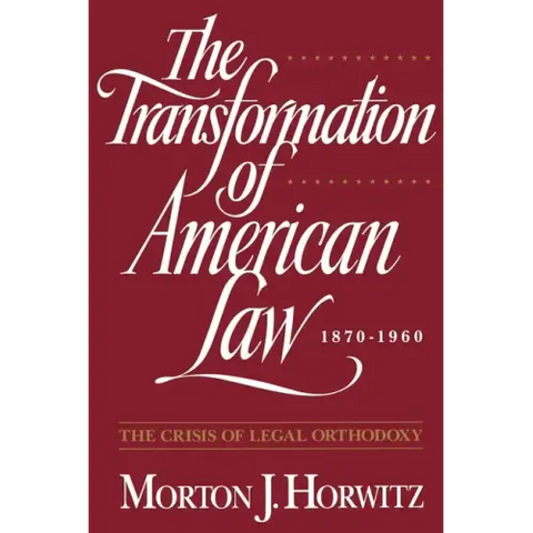 The Transformation of American Law, 1870-1960: The Crisis of Legal Orthodoxy