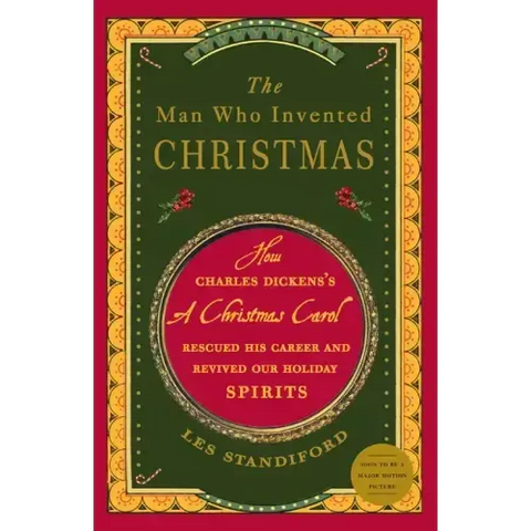 The Man Who Invented Christmas: How Charles Dickens's a Christmas Carol Rescued His Career and Revived Our Holiday Spirits