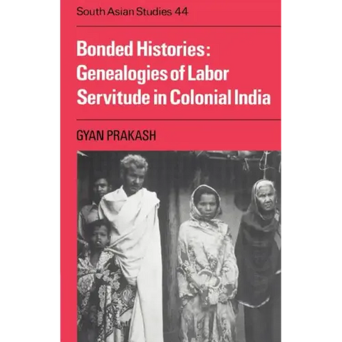 Bonded Histories: Genealogies of Labor Servitude in Colonial India