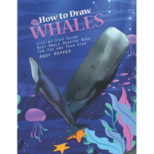 How to Draw Whales Step-by-Step Guide: Best Whale Drawing Book for You and Your Kids - Paperback