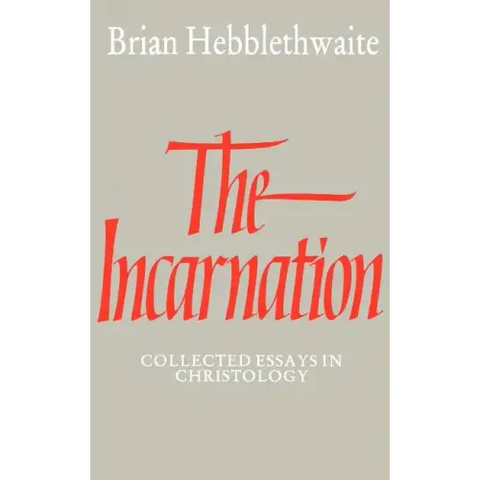 The Incarnation: Collected Essays in Christology