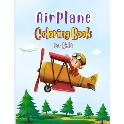 Airplane Coloring Book For Kids: Cute Airplane Coloring Book for Toddlers & Kids Ages 4-8 with 40 Beautiful Coloring Pages of Amazing Airplane